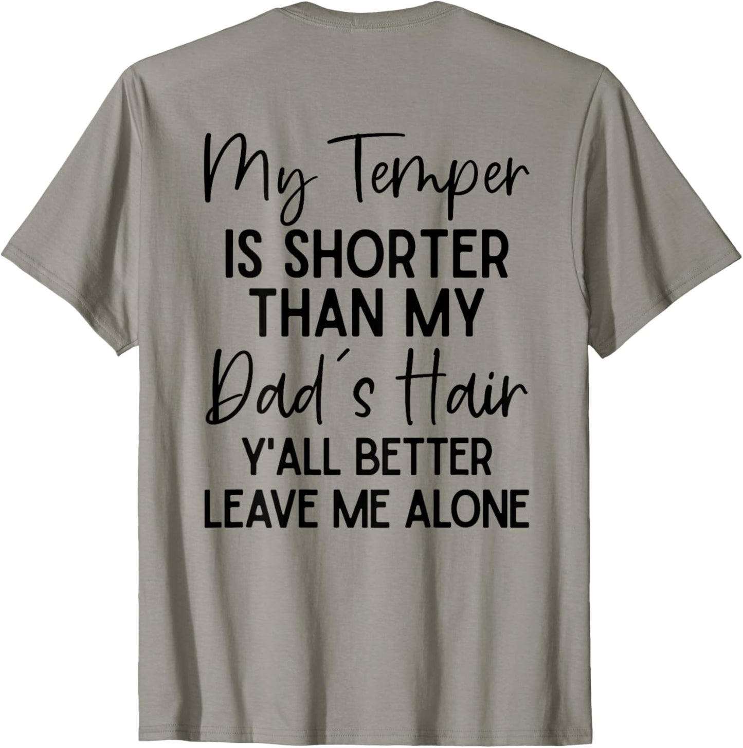 My Temper Is Shorter Than My Dad's Hair Y'all Better Leave T-Shirt