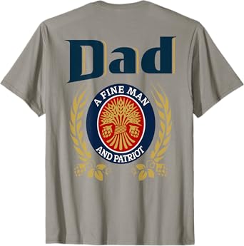 Dad A Fine Man And Patriot Humor Beer Drinking Father Figure T-Shirt