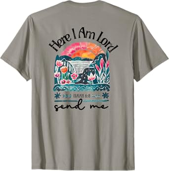 Here I Am Lord Send Me, Christian, Bible Verse - On Back T-Shirt