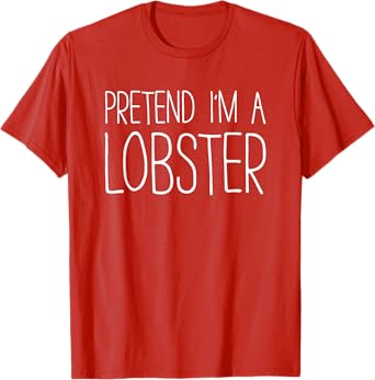 Pretend I'm A Lobster Shirt Adult Kids Men Women Costume T-Shirt