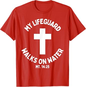 My Lifeguard Walks on Water Jesus Christ Christian Faith Tee T-Shirt