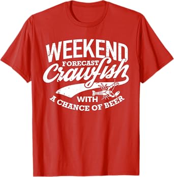 Crawfish Weekend Forecast Cajun Boil and Beer Party Festival T-Shirt