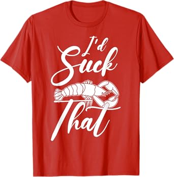 Funny Crayfish I'D Suck That Crawfish Boil T-Shirt