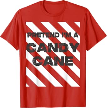 Pretend I'm A Candy Cane Tee Adult Kids Men Women Costume T-Shirt