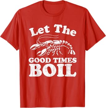 Let The Good Times Boil Funny Crawfish Boil Mardi Gras Cajun T-Shirt
