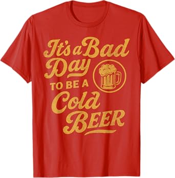 Funny Vintage Distressed It's a Bad Day to Be a Cold Beer T-Shirt