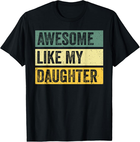 Awesome Like My Daughter Men Funny Fathers Day T-Shirt - T-Shirt | Black