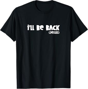 I'll Be Back Jesus - Religious, Christian, Faith - Write T-Shirt