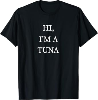 I'm a Tuna Fish Halloween Shirt Funny Last Minute Idea T-Shirt