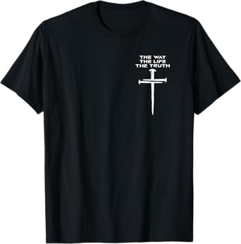 Jesus The Way Truth Life Christian Three Nails Cross T-Shirt