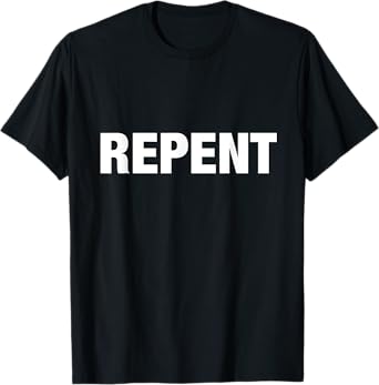 Repent ~ Bold text T-Shirt