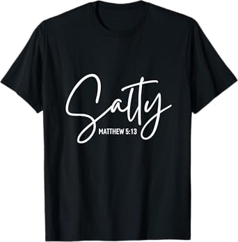 Salty Matthew Religious Bible Verse Funny Christian Quote T-Shirt