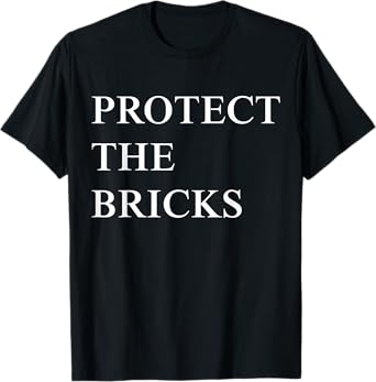 Protect The Bricks T-Shirt