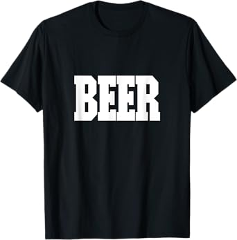 Shirt That Says Beer For Men Women & kids T-Shirt