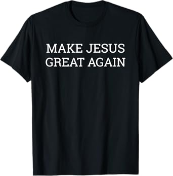 Make Jesus Great Again T-Shirt