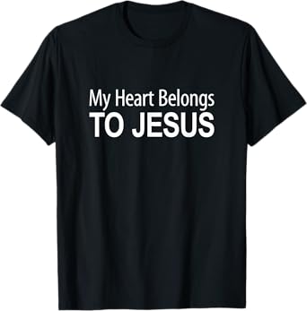 My Heart Belongs To Jesus - T-Shirt