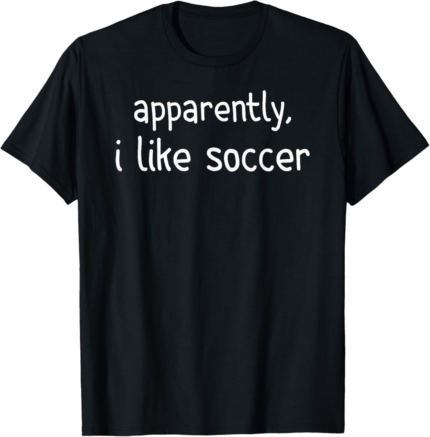Apparently I Like Soccer Funny Soccer Game Day T-Shirt