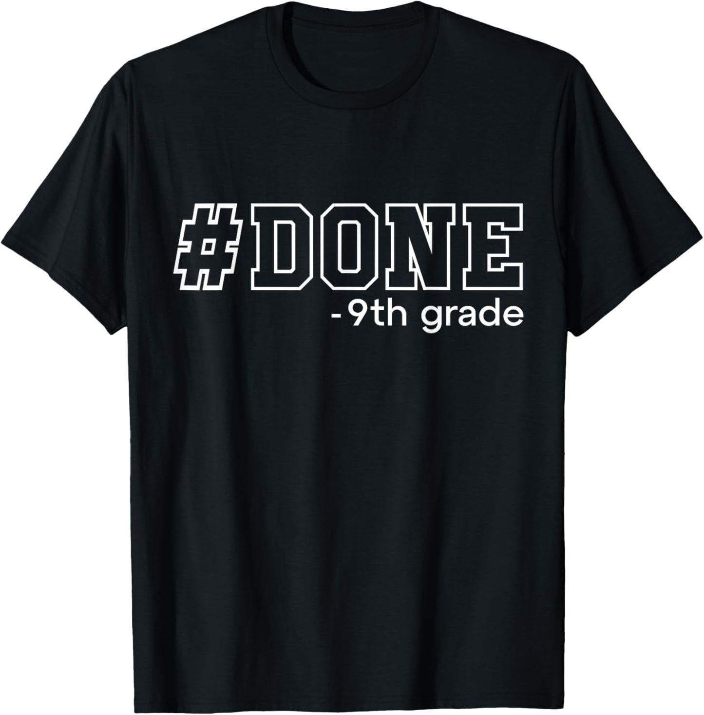 Done 9th Grade Graduation Gifts Ninth Grade 9th Graders T-Shirt