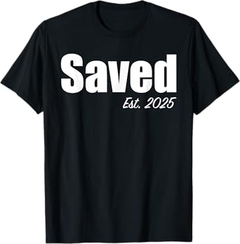 Saved Est. 2025 Christian Baptism Baptized Christianity T-Shirt