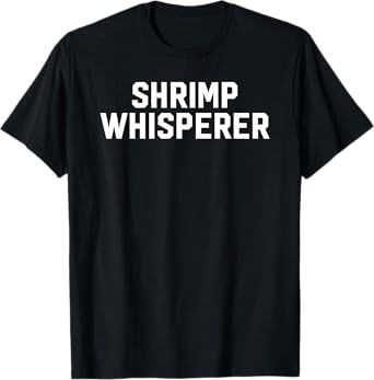 Funny Shrimp Lover Shrimp Whisperer T-Shirt