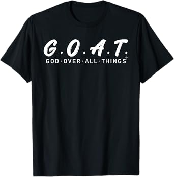 G.O.A.T God Over All Thing Black And White T-Shirt