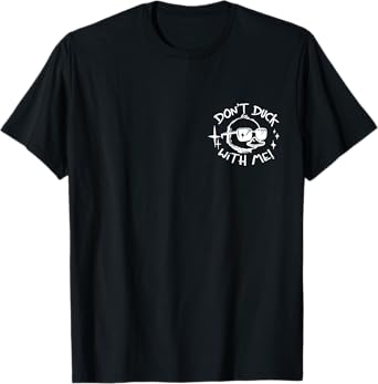 don't duck with me T-Shirt