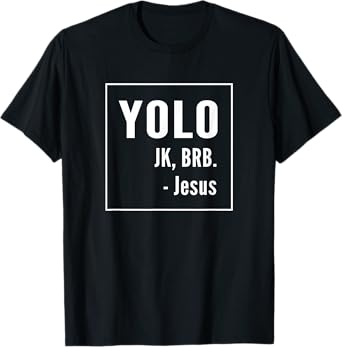 YOLO JK BRB Jesus T-shirt Christian Catholic Funny Shirt T-Shirt