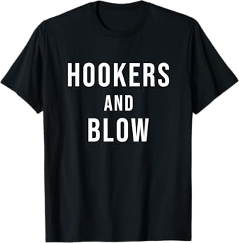 Hookers and Blow T-Shirt