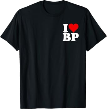 I LOVE HEART BP B P T-Shirt