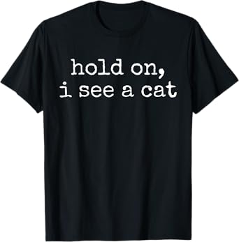 Vintage Retro Hold On I See A Cat Funny Cat Lover T-Shirt