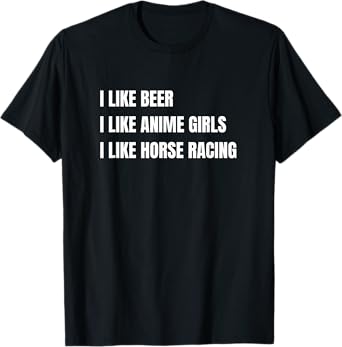 I Like Beer Anime Girls Horse Racing Mobile PC Derby Game T-Shirt