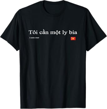 Vietnamese "I Need a Beer" T-shirt, Tee T-Shirt
