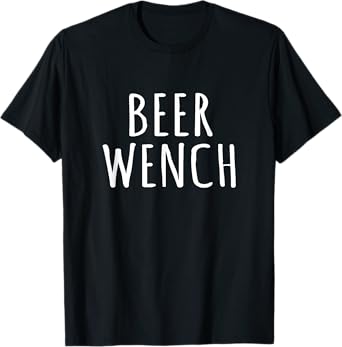 Beer Wench Shirt Funny Womens Drinking Beer Lovers Tee T-Shirt