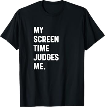 My Screen Time Judges Me - Social Media Scrolling Scroll T-Shirt