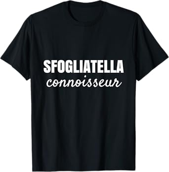 SFOGLIATELLA CONNOISSEUR ITALIAN DESSERT LOVERS T-Shirt