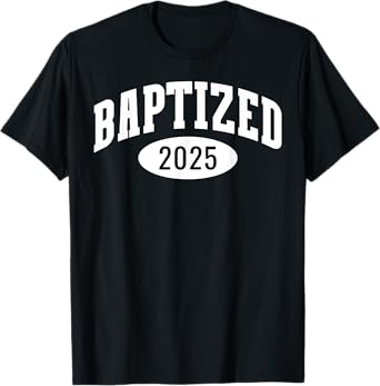 Baptized 2025 Sports Aesthetic Baptism Design For Christian T-Shirt