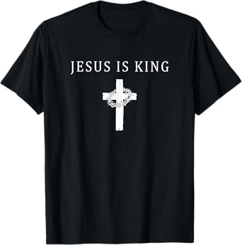 Jesus Is King Christian Religious Cross Faith For Men Women T-Shirt