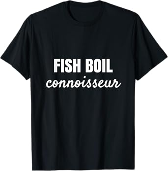 FISH BOIL CONNOISSEUR WISCONSIN CUISINE LOVE T-Shirt