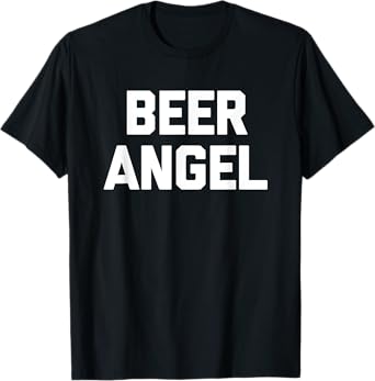 Beer Angel - Funny Saying Sarcastic Novelty Cute Bartender T-Shirt