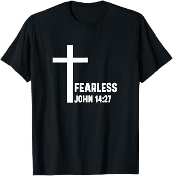 John 14:27 14 27 God Jesus Religious Christian Fearless T-Shirt