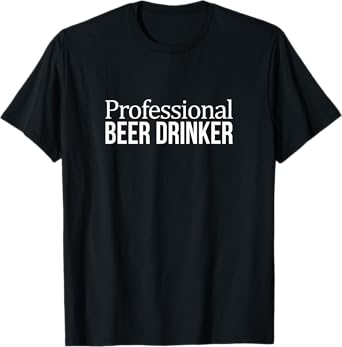 Professional Beer Drinker - T-Shirt