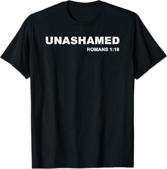 Unashamed Romans 1:16 Christian Tee Bible Study Lover T-Shirt
