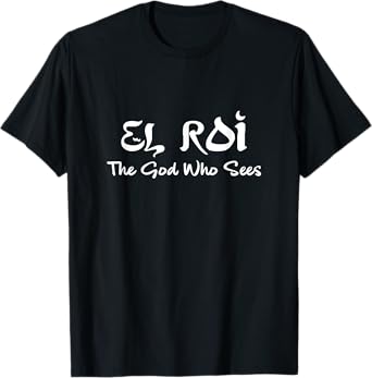 EL Roi The God Who Sees Hebrew Christian Jesus Bible Verse T-Shirt