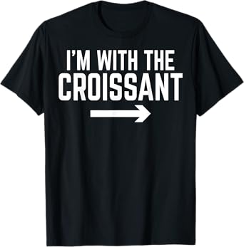 I'm with the Croissant - Men Women Croissant Lover Gifts T-Shirt