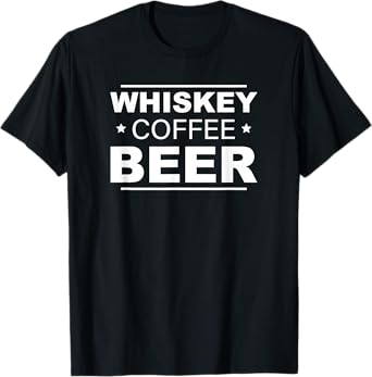 Whiskey Coffee Beer T-Shirt