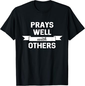 Prays Well With Others Funny Christian T-shirt T-Shirt