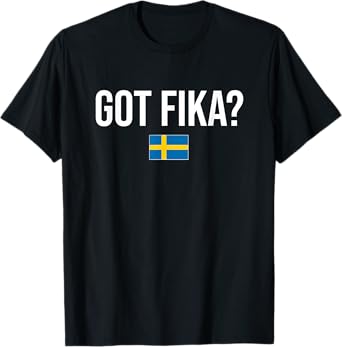 Got Fika Swedish Sweden T-Shirt