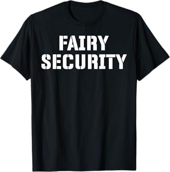 Fairy Security Halloween Costume for Dad Mom Brother Uncle T-Shirt