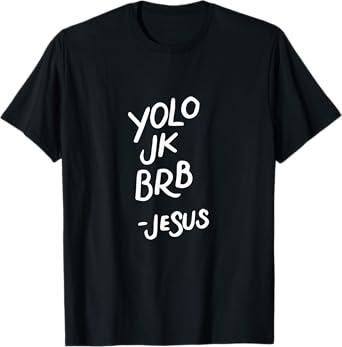 Yolo JK BRB Jesus, Resurrection, Funny Christian Gifts T-Shirt