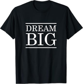 Dream Big T-Shirt